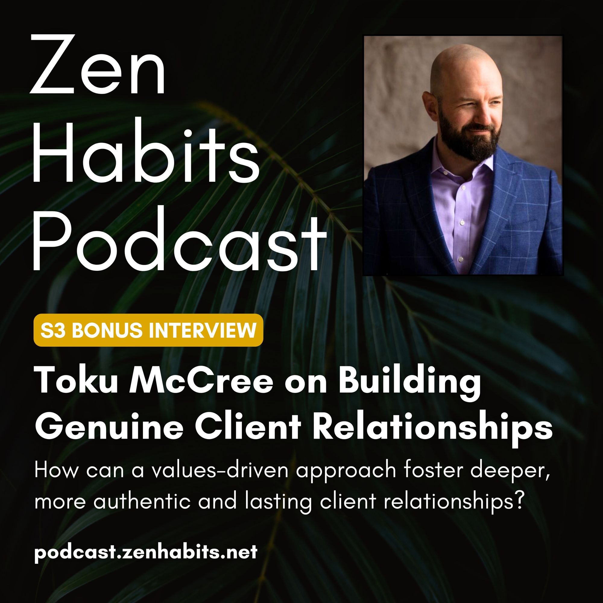 S3 Bonus - Toku McCree on Building Genuine Client Relationships